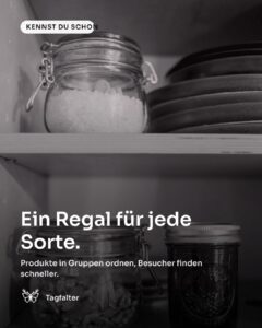 Hände stellen Einmachgläser in ein Holzregal, sortiert nach Sorten. Text im Bild: Kennst du schon, Ein Regal für jede Sorte. Produkte in Gruppen ordnen, Besucher finden schneller.